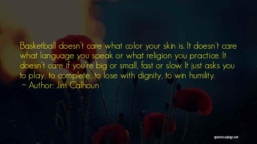 Slow To Speak Quotes By Jim Calhoun