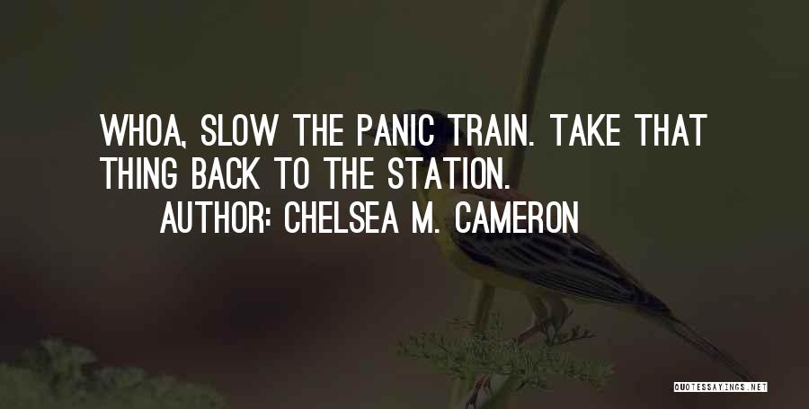 Slow Train Quotes By Chelsea M. Cameron