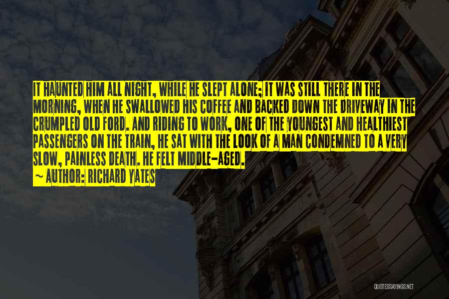 Slow Train Quotes By Richard Yates