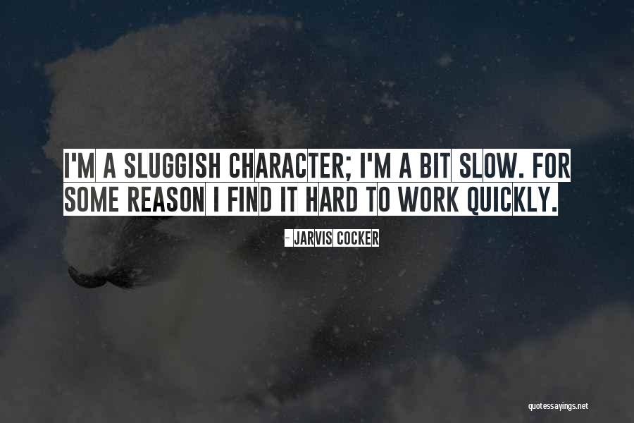 Slow Work Quotes By Jarvis Cocker Slow Work Quotes By Jarvis Cocker