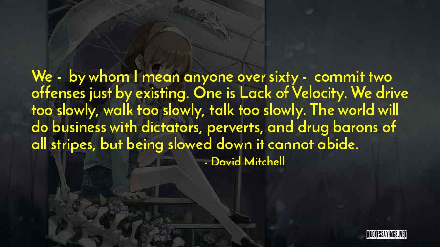 Slowed Quotes By David Mitchell Slowed Quotes By David Mitchell