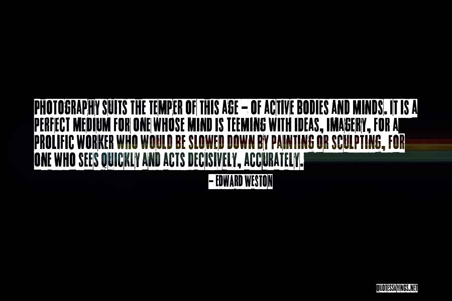 Slowed Quotes By Edward Weston Slowed Quotes By Edward Weston
