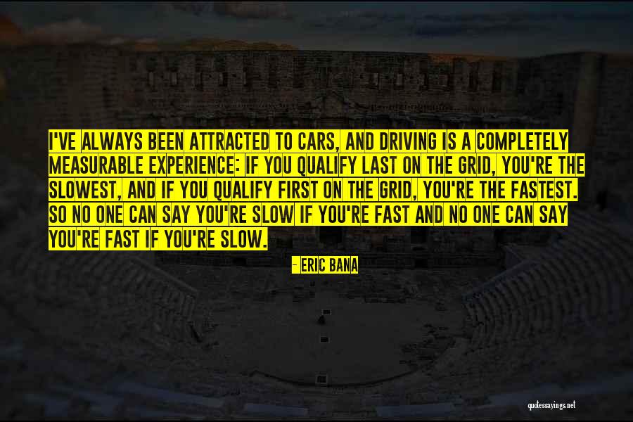 Slowest Car Quotes By Eric Bana Slowest Car Quotes By Eric Bana