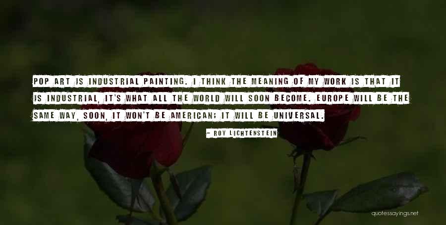 Slowing Down At Work Quotes By Roy Lichtenstein Slowing Down At Work Quotes By Roy Lichtenstein