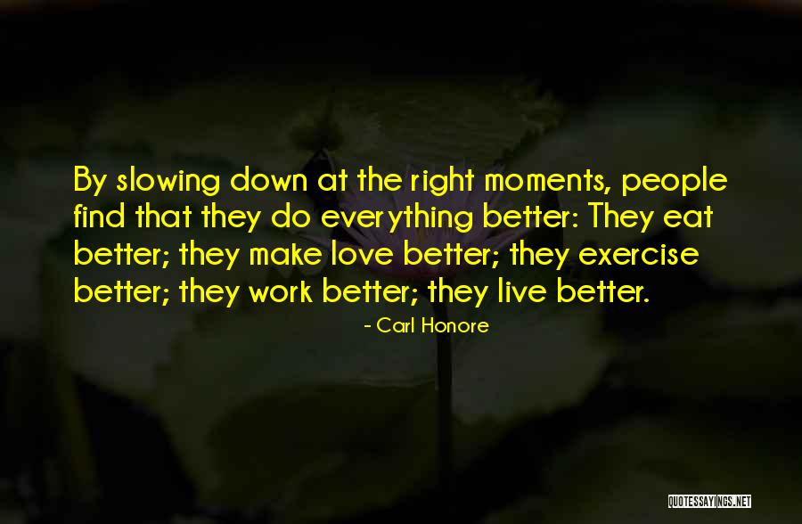 Slowing Down In Love Quotes By Carl Honore Slowing Down In Love Quotes By Carl Honore