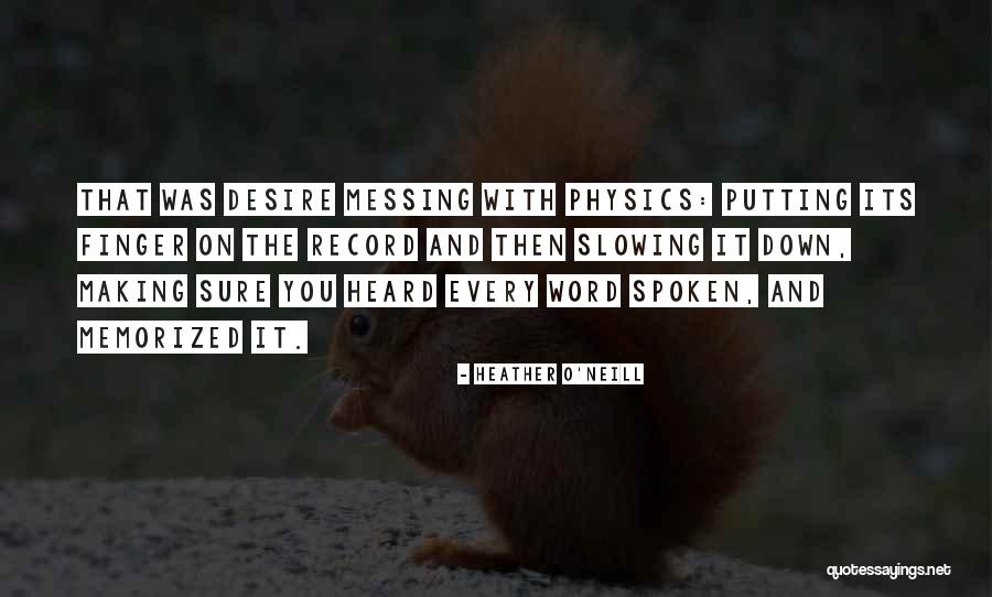 Slowing Down In Love Quotes By Heather O'Neill Slowing Down In Love Quotes By Heather O'Neill