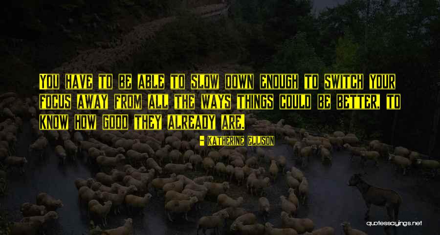 Slowing Down In Love Quotes By Katherine Ellison Slowing Down In Love Quotes By Katherine Ellison