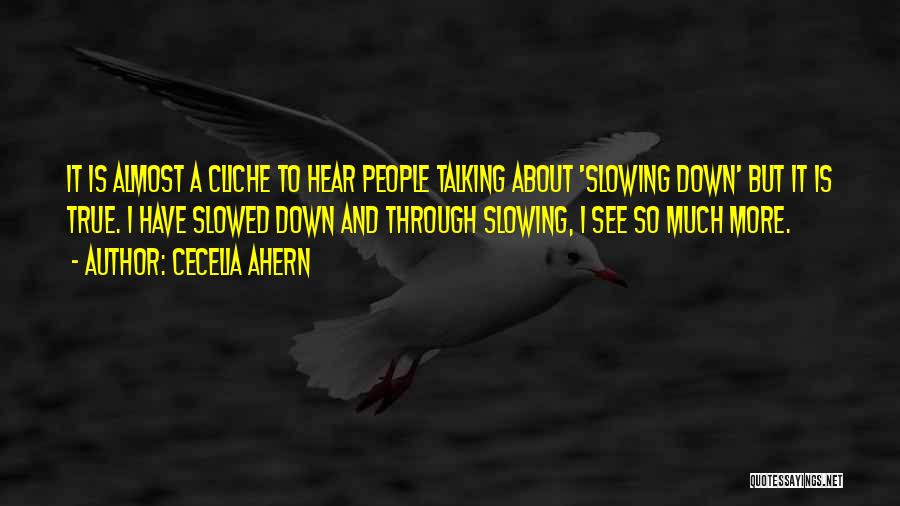 Slowing It Down Quotes By Cecelia Ahern