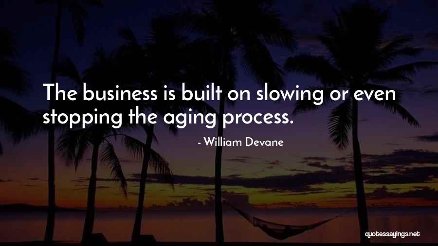 Slowing Quotes By William Devane Slowing Quotes By William Devane