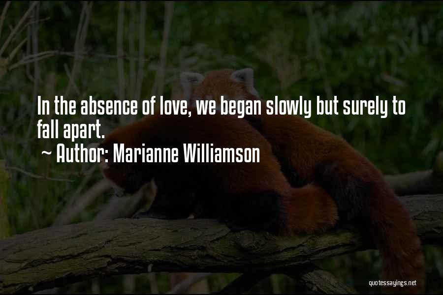 Slowly But Surely Love Quotes By Marianne Williamson