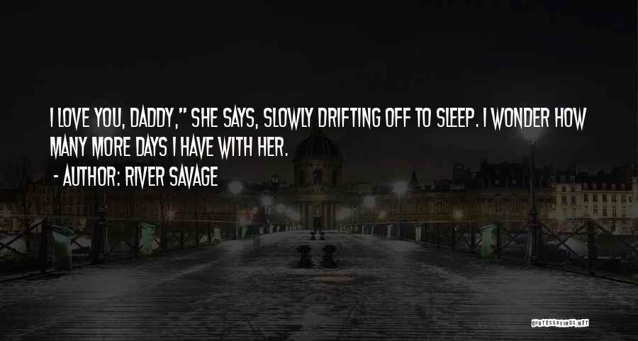 Slowly Drifting Quotes By River Savage