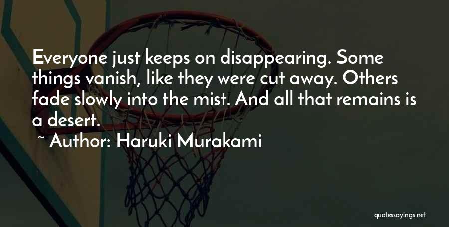 Slowly Fade Away Quotes By Haruki Murakami