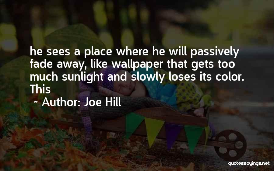 Slowly Fade Away Quotes By Joe Hill