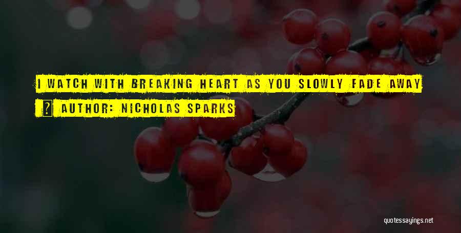 Slowly Fade Away Quotes By Nicholas Sparks