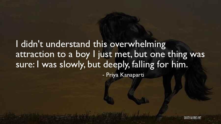 Slowly Falling For Him Quotes By Priya Kanaparti