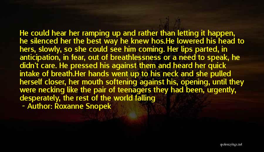 Slowly Falling For Him Quotes By Roxanne Snopek