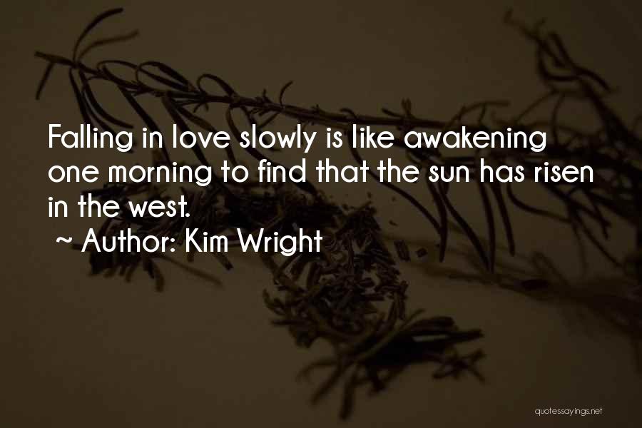 Slowly Falling Out Of Love Quotes By Kim Wright