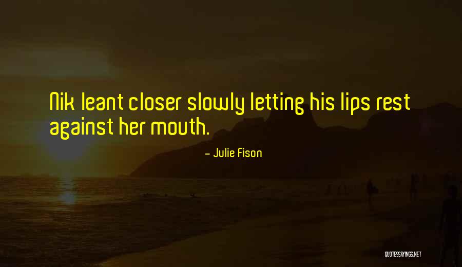 Slowly Letting Go Quotes By Julie Fison Slowly Letting Go Quotes By Julie Fison