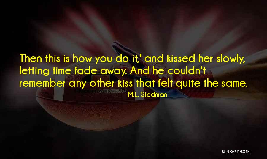 Slowly Letting Go Quotes By M.L. Stedman Slowly Letting Go Quotes By M.L. Stedman
