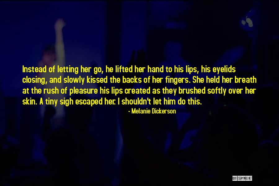 Slowly Letting Go Quotes By Melanie Dickerson Slowly Letting Go Quotes By Melanie Dickerson