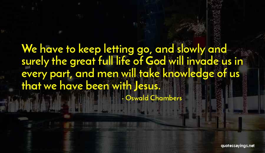 Slowly Letting Go Quotes By Oswald Chambers Slowly Letting Go Quotes By Oswald Chambers
