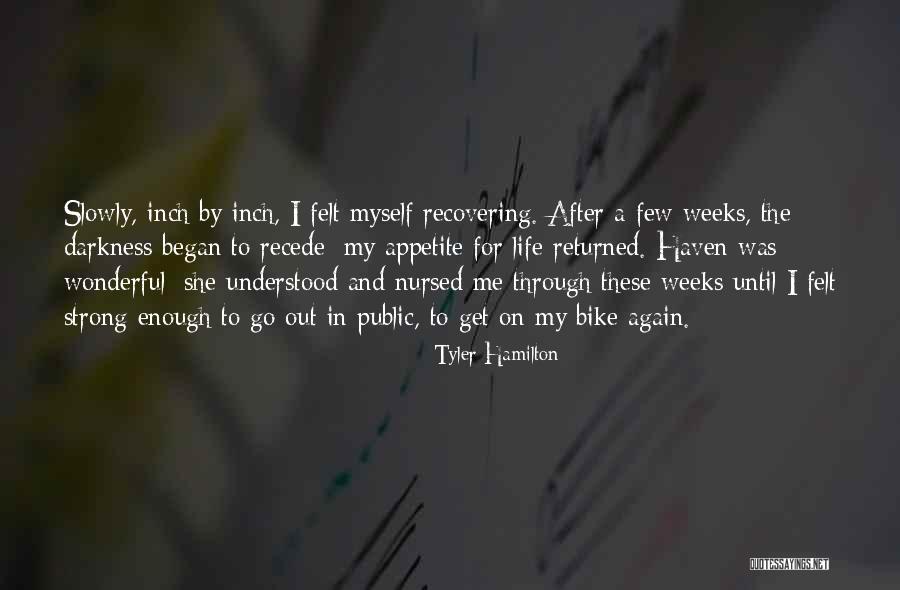 Slowly Recovering Quotes By Tyler Hamilton Slowly Recovering Quotes By Tyler Hamilton