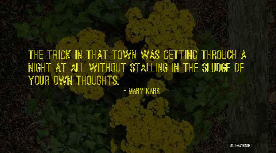 Sludge Quotes By Mary Karr Sludge Quotes By Mary Karr