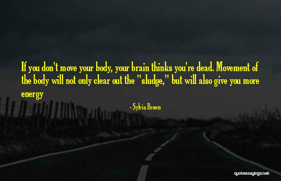 Sludge Quotes By Sylvia Brown Sludge Quotes By Sylvia Brown