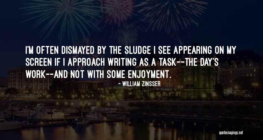 Sludge Quotes By William Zinsser Sludge Quotes By William Zinsser
