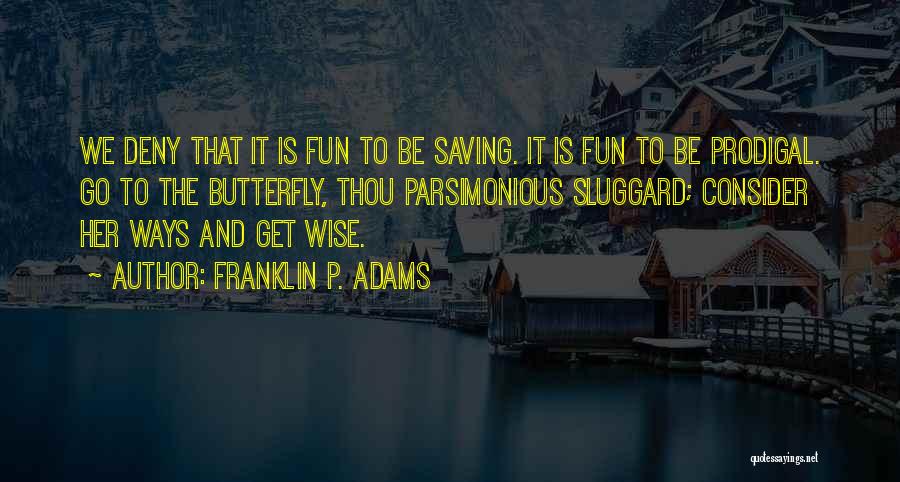 Sluggard Quotes By Franklin P. Adams