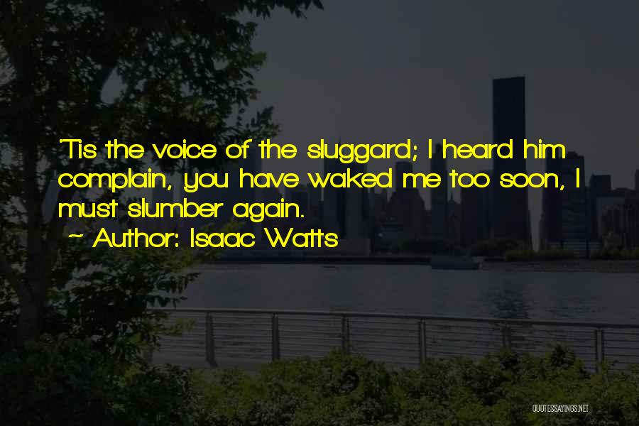 Sluggard Quotes By Isaac Watts