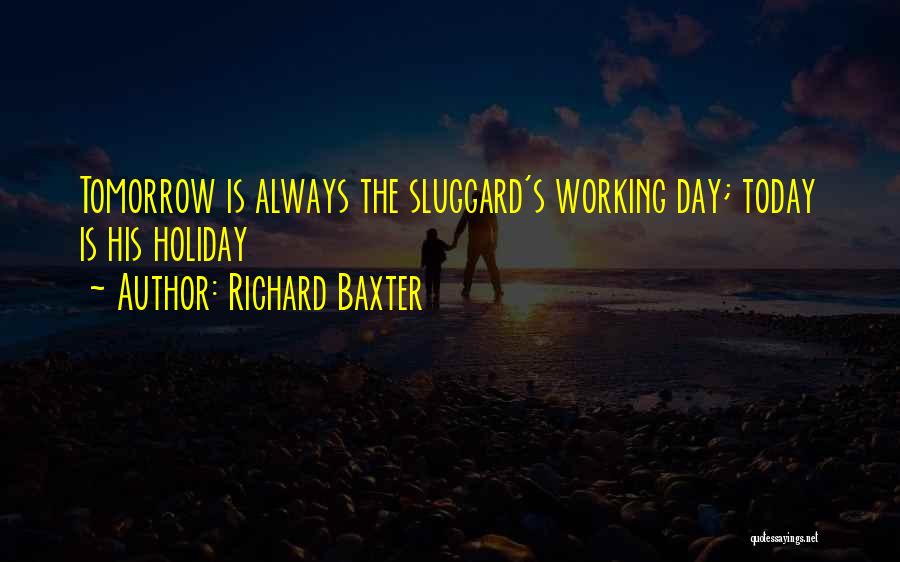 Sluggard Quotes By Richard Baxter