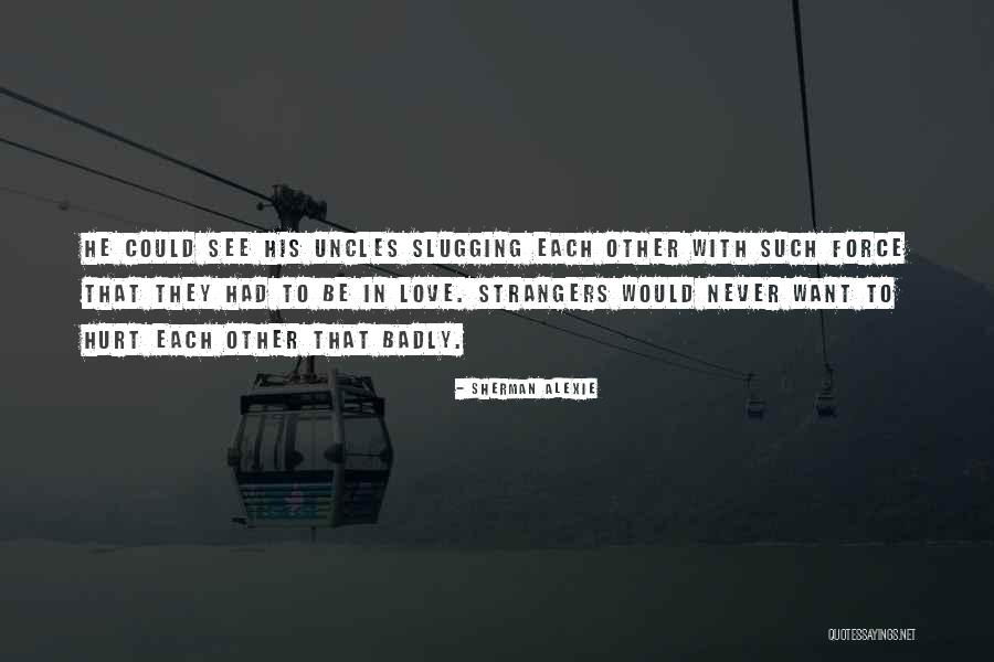 Slugging Quotes By Sherman Alexie Slugging Quotes By Sherman Alexie