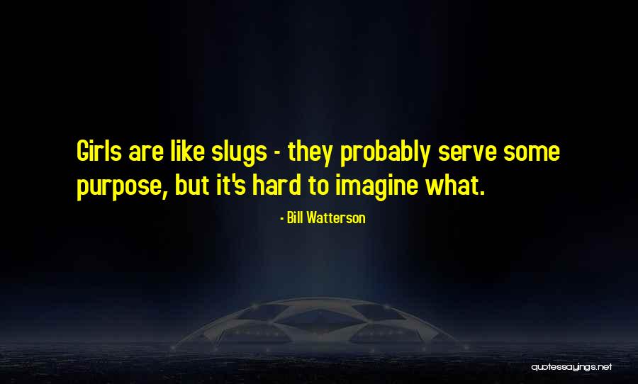 Slugs Quotes By Bill Watterson