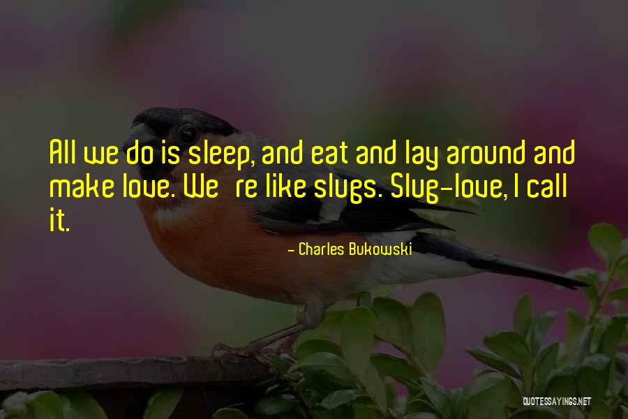 Slugs Quotes By Charles Bukowski