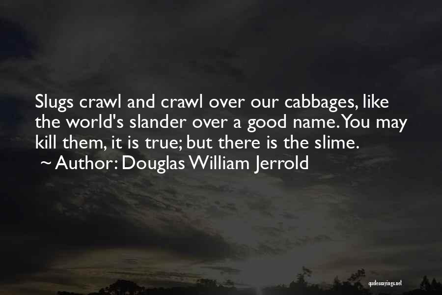 Slugs Quotes By Douglas William Jerrold