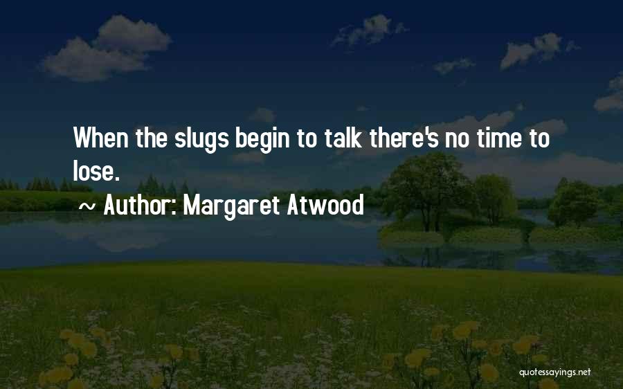 Slugs Quotes By Margaret Atwood