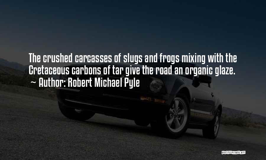 Slugs Quotes By Robert Michael Pyle