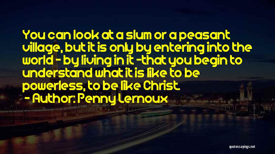 Slum Village Quotes By Penny Lernoux