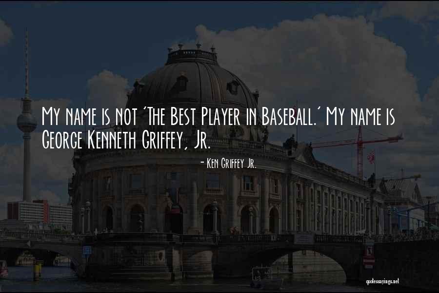 Slumans Quotes By Ken Griffey Jr.