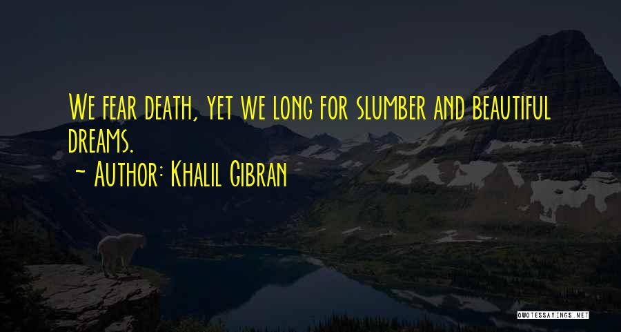 Slumber Quotes By Khalil Gibran