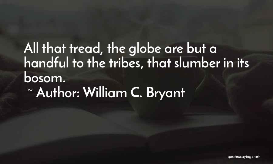 Slumber Quotes By William C. Bryant