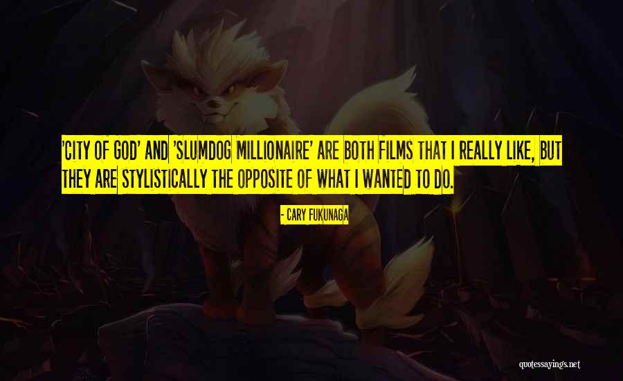 Slumdog Quotes By Cary Fukunaga Slumdog Quotes By Cary Fukunaga
