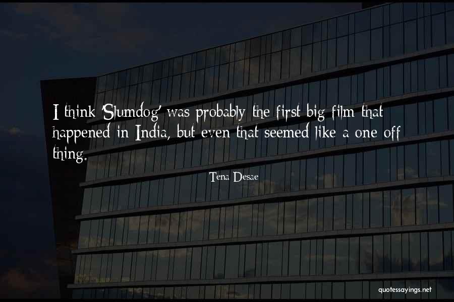 Slumdog Quotes By Tena Desae Slumdog Quotes By Tena Desae