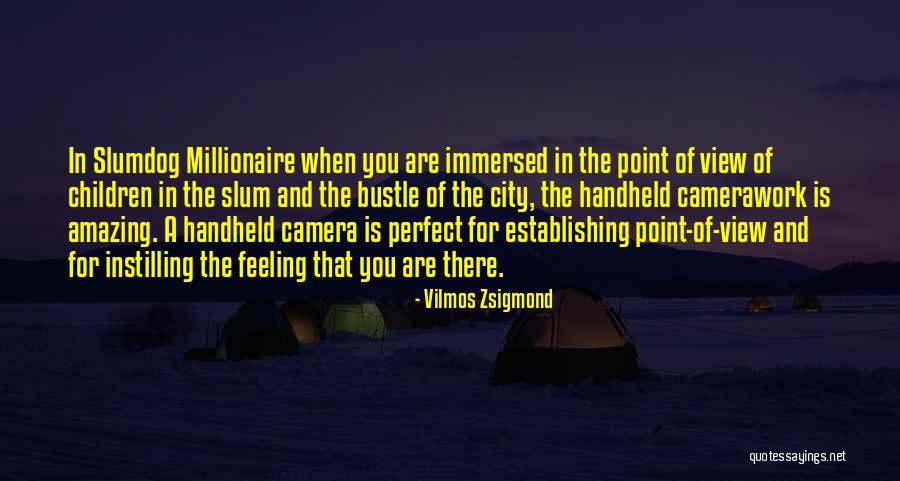 Slumdog Quotes By Vilmos Zsigmond Slumdog Quotes By Vilmos Zsigmond