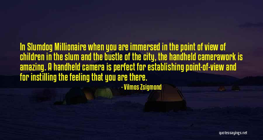 Slumdog Quotes By Vilmos Zsigmond