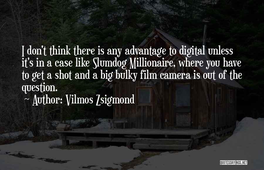 Slumdog Quotes By Vilmos Zsigmond