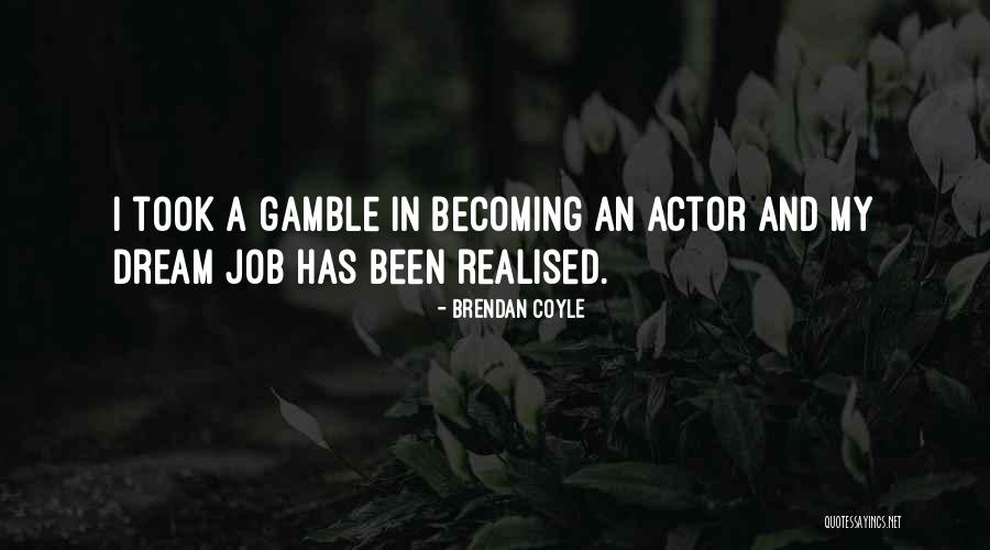 Slumming It Quotes By Brendan Coyle Slumming It Quotes By Brendan Coyle