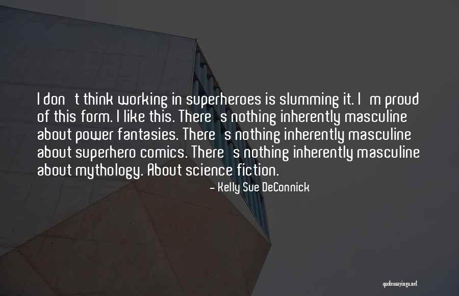 Slumming It Quotes By Kelly Sue DeConnick Slumming It Quotes By Kelly Sue DeConnick