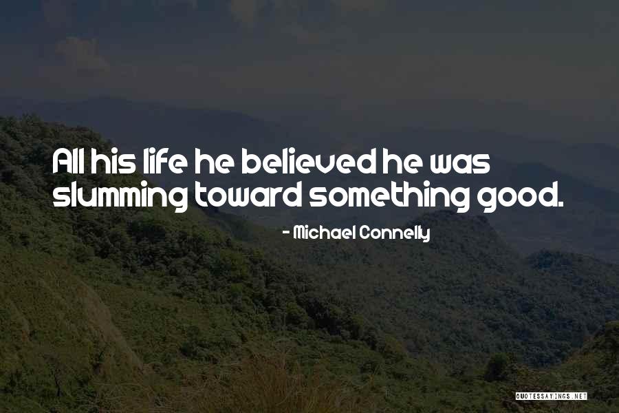 Slumming It Quotes By Michael Connelly Slumming It Quotes By Michael Connelly